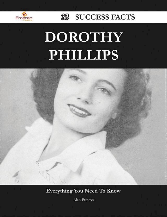  Dorothy Phillips 33 Success Facts - Everything you need to know about Dorothy Phillips(Kobo/電子書)