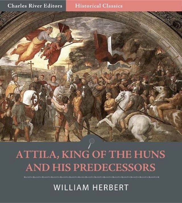  Attila, King of the Huns, and His Predecessors(Kobo/電子書)