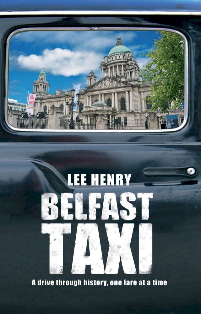  Belfast Taxi: A Drive Through History, One Fare at a Time(Kobo/電子書)