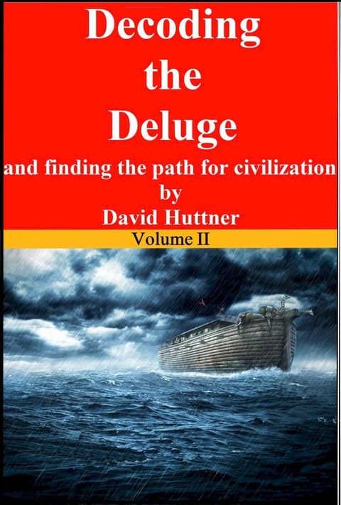 Decoding the Deluge and Finding the Path for Civilization (vol 2)(Kobo/電子書)