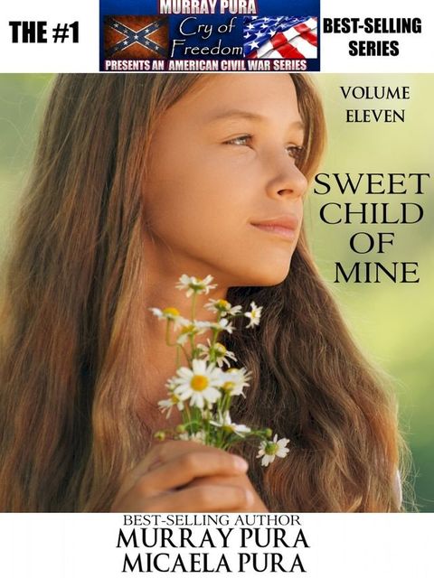 Murray Pura's American Civil War Series - Cry of Freedom - Volume 11 - Sweet Child of Mine(Kobo/電子書)