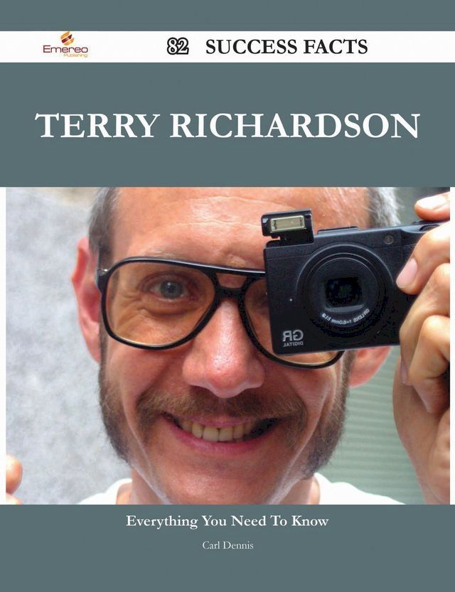  Terry Richardson 82 Success Facts - Everything you need to know about Terry Richardson(Kobo/電子書)