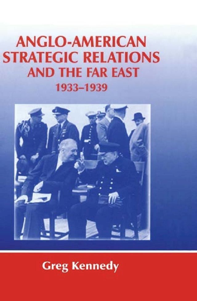  Anglo-American Strategic Relations and the Far East, 1933-1939(Kobo/電子書)