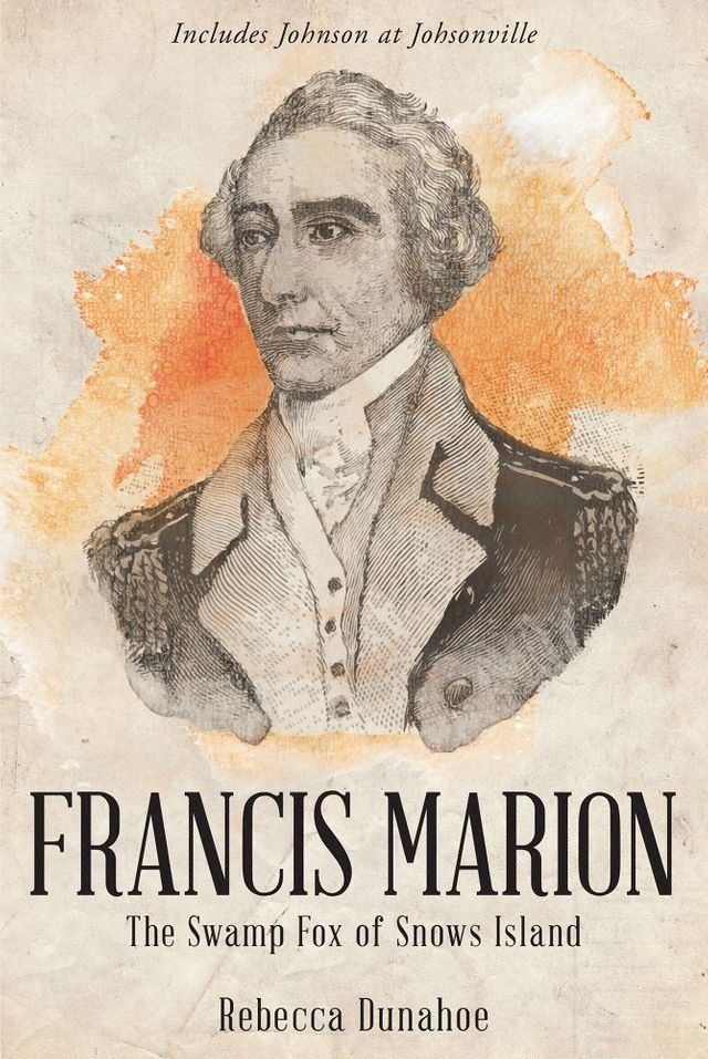  Francis Marion The Swamp Fox of Snows Island(Kobo/電子書)