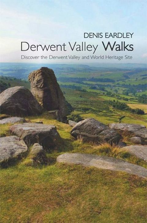 Derwent Valley Walks. Discover the Derwent Valley and World Heritage Site(Kobo/電子書)