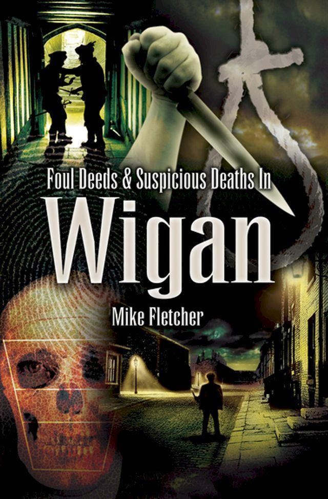  Foul Deeds & Suspicious Deaths in Wigan(Kobo/電子書)