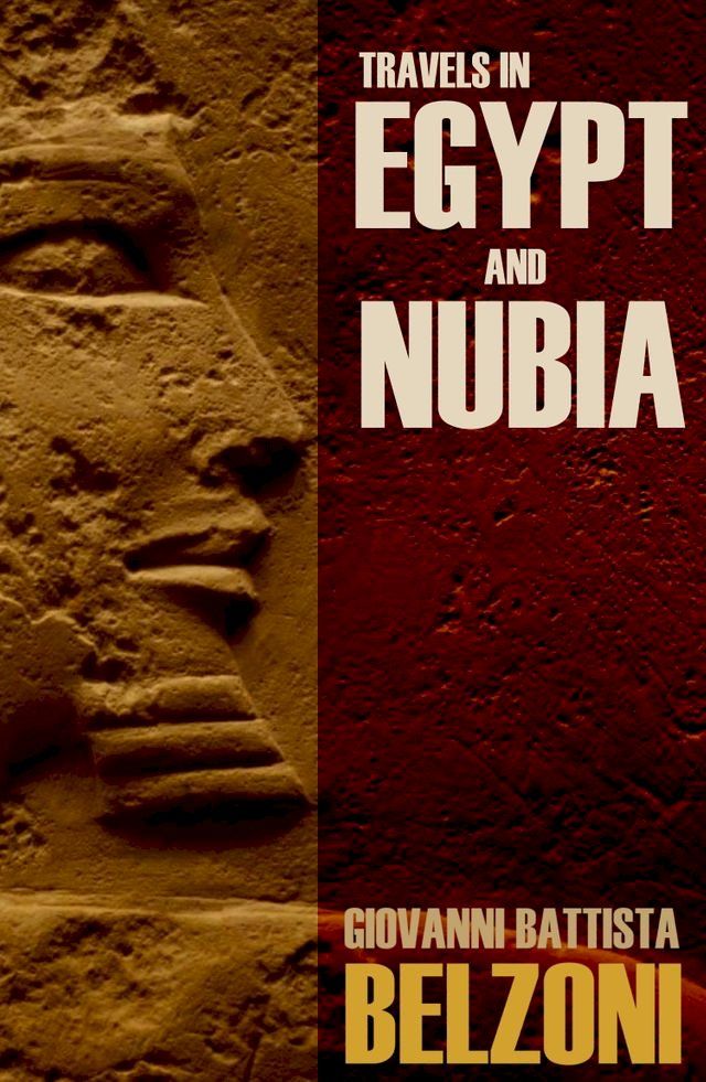  Travels in Egypt and Nubia: Belzoni (Expanded, Annotated)(Kobo/電子書)