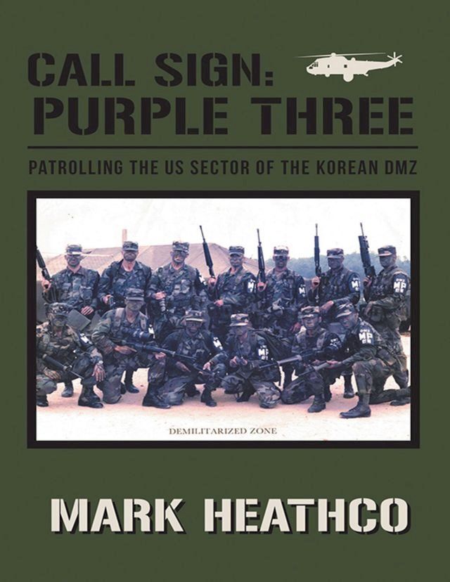  Call Sign: Purple Three: Patrolling the US Sector of the Korean DMZ(Kobo/電子書)