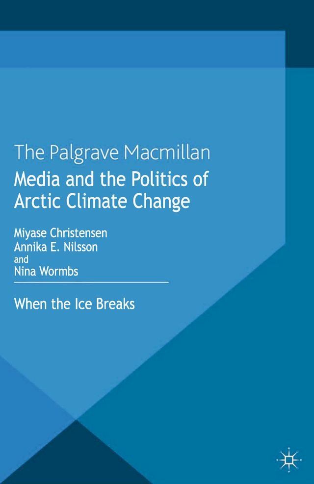  Media and the Politics of Arctic Climate Change(Kobo/電子書)