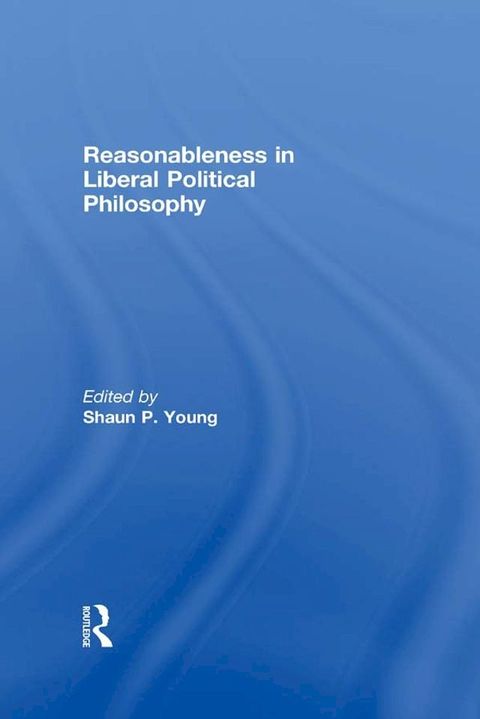 Reasonableness in Liberal Political Philosophy(Kobo/電子書)