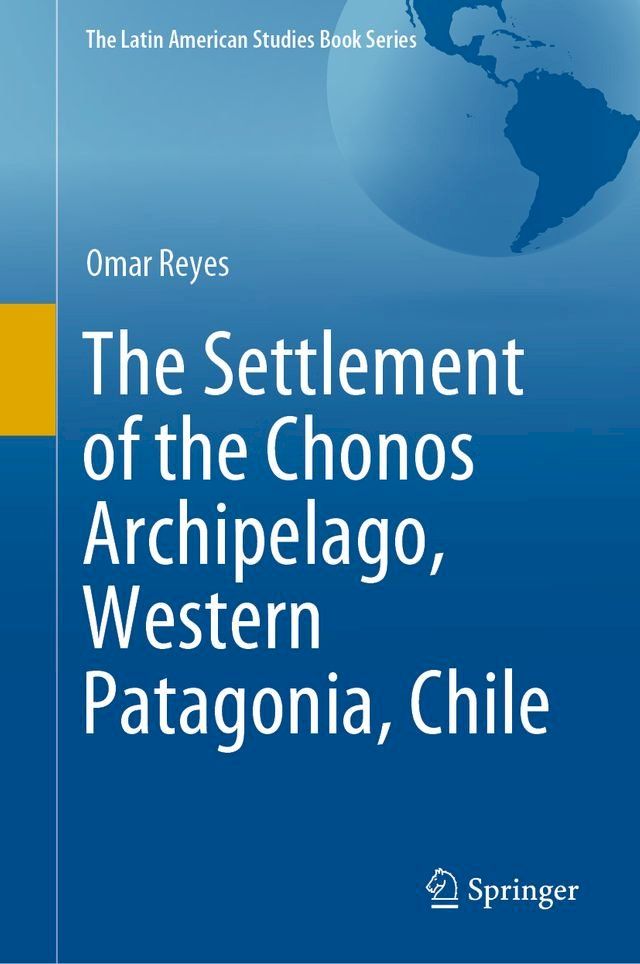  The Settlement of the Chonos Archipelago, Western Patagonia, Chile(Kobo/電子書)