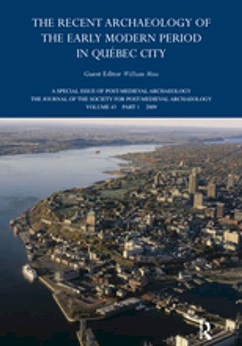 The Recent Archaeology of the Early Modern Period in Quebec City: 2009(Kobo/電子書)