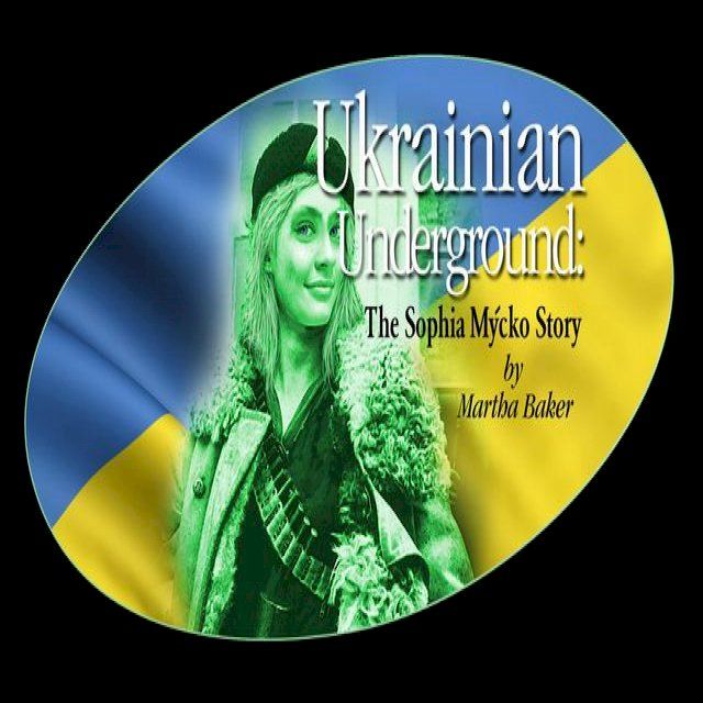  Ukrainian Underground: The Sophia Mycko Story(Kobo/電子書)