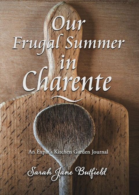 Our Frugal Summer in Charente(Kobo/電子書)