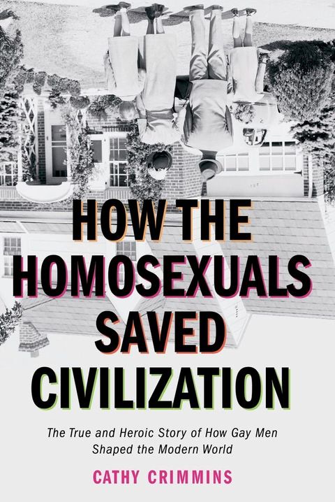 How the Homosexuals Saved Civilization(Kobo/電子書)