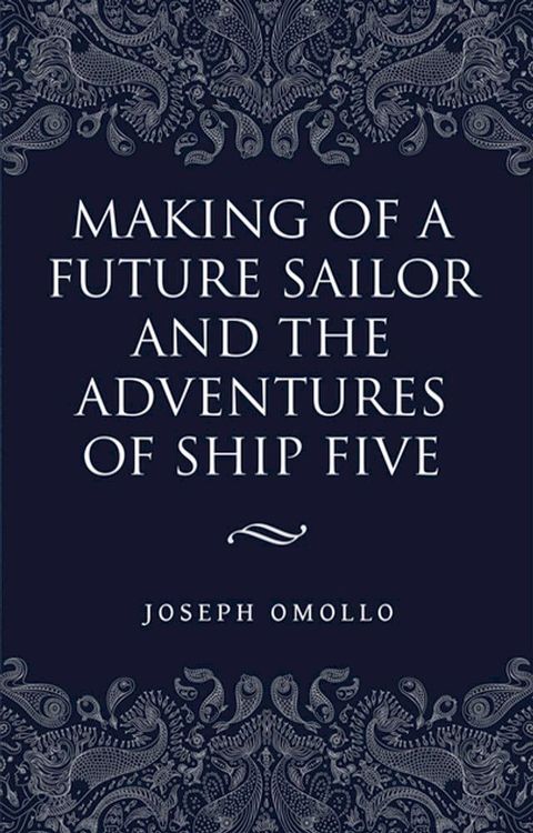 Making of a Future Sailor and the Adventures of Ship Five(Kobo/電子書)