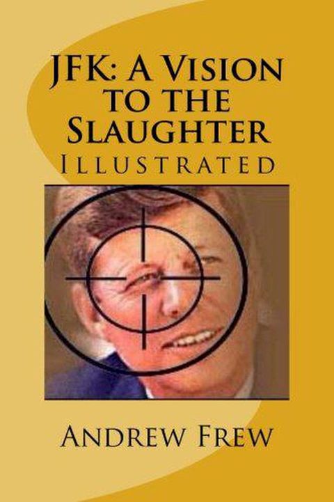 JFK: A Vision to the Slaughter(Kobo/電子書)