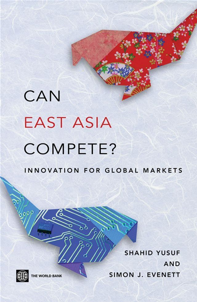  Can East Asia Compete?: Innovation For Global Markets(Kobo/電子書)