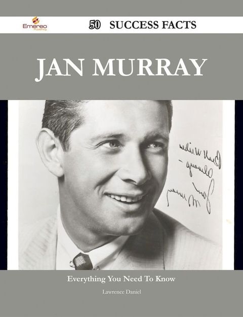 Jan Murray 50 Success Facts - Everything you need to know about Jan Murray(Kobo/電子書)