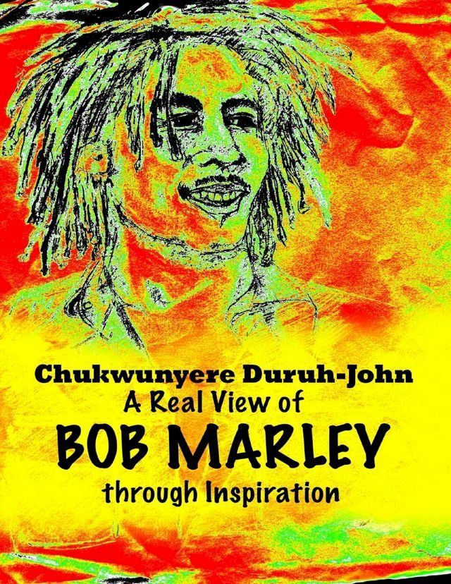  A Real View of Bob Marley Through Inspiration(Kobo/電子書)