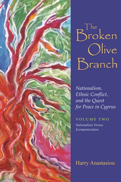 The Broken Olive Branch: Nationalism, Ethnic Conflict, and the Quest for Peace in Cyprus(Kobo/電子書)