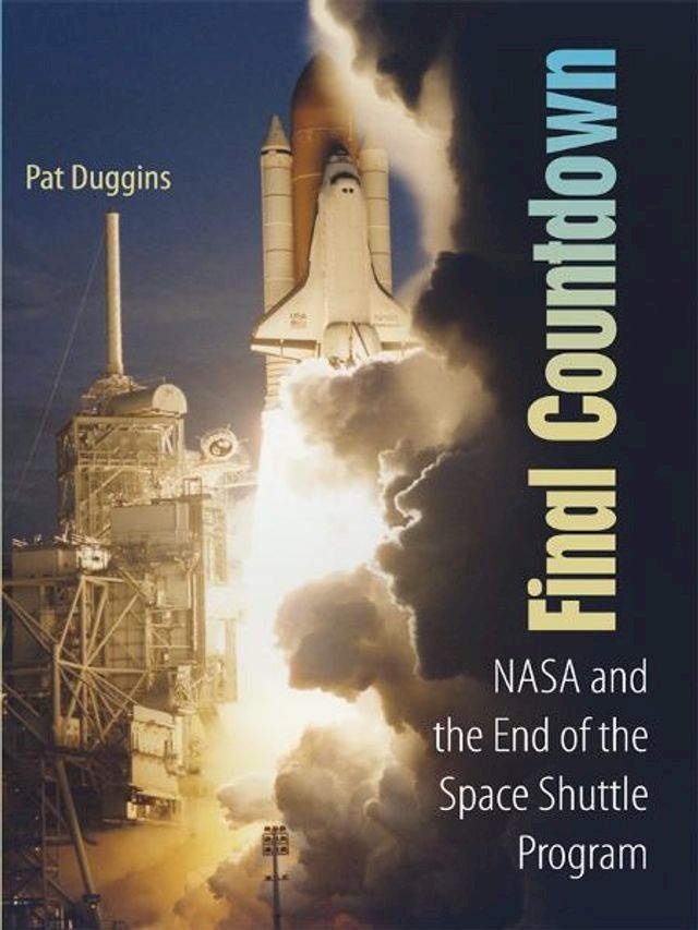  Final Countdown: NASA and the End of the Space Shuttle Program(Kobo/電子書)