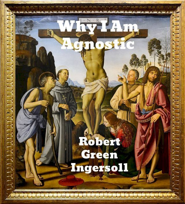  Why I Am An Agnostic(Kobo/電子書)