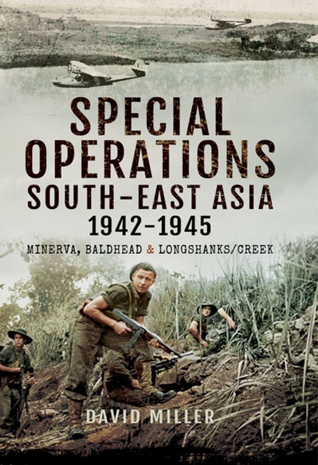  Special Operations South-East Asia 1942–1945(Kobo/電子書)