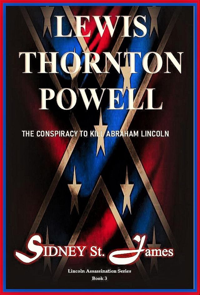  Lewis Thornton Powell - The Conspiracy to Kill Abraham Lincoln(Kobo/電子書)