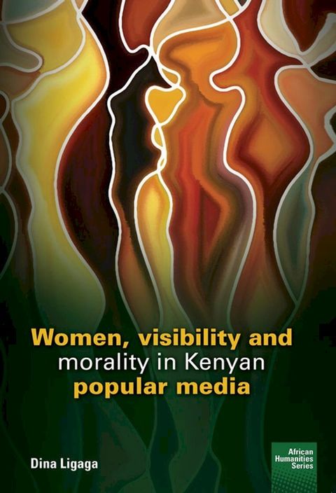 Women, visibility and morality in Kenyan popular media(Kobo/電子書)