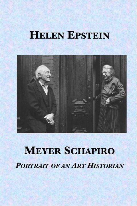 Meyer Schapiro: Portrait of an Art Historian(Kobo/電子書)