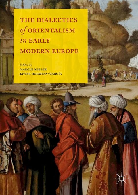 The Dialectics of Orientalism in Early Modern Europe(Kobo/電子書)