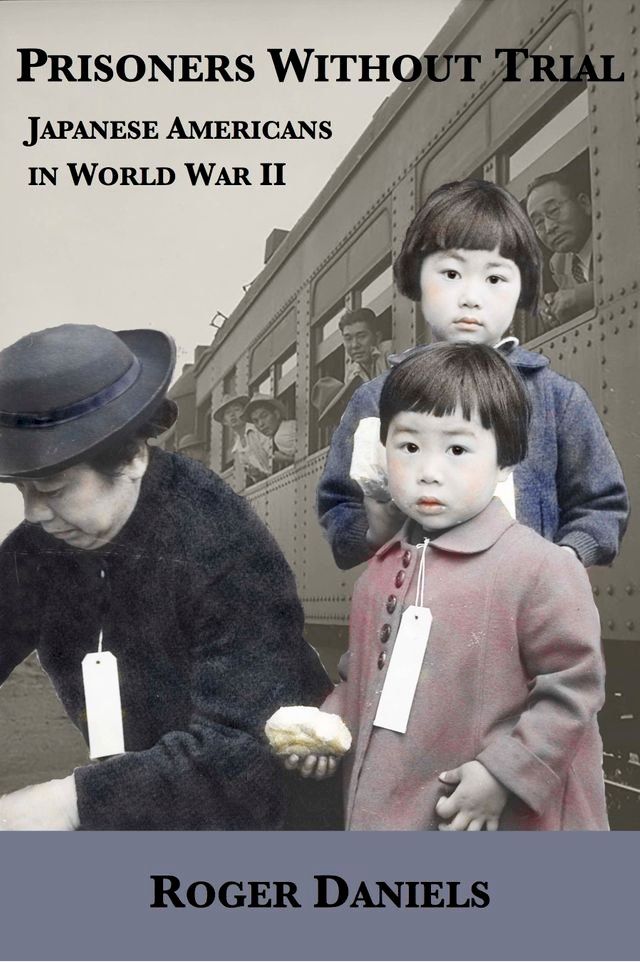  Prisoners Without Trial: Japanese Americans in World War II(Kobo/電子書)