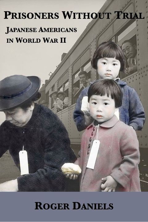 Prisoners Without Trial: Japanese Americans in World War II(Kobo/電子書)