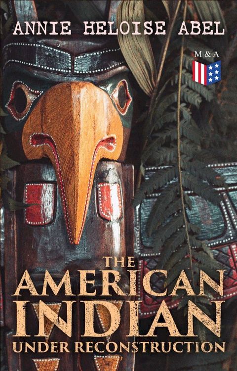 The American Indian Under Reconstruction(Kobo/電子書)