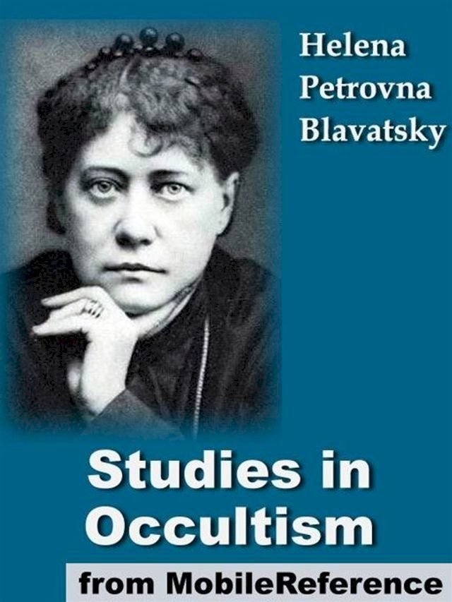  Studies In Occultism: A Series Of Reprints From The Writings Of H. P. Blavatsky (Mobi Classics)(Kobo/電子書)