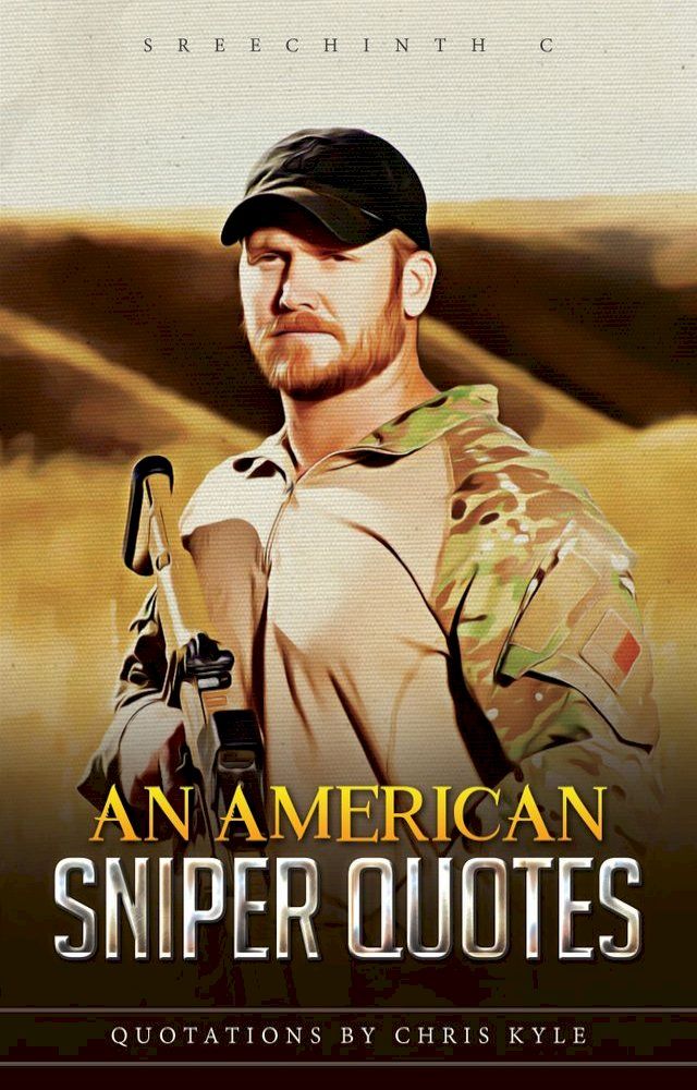  An American Sniper Quotes:. Quotations by Chris Kyle(Kobo/電子書)