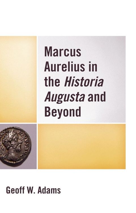 Marcus Aurelius in the Historia Augusta and Beyond(Kobo/電子書)