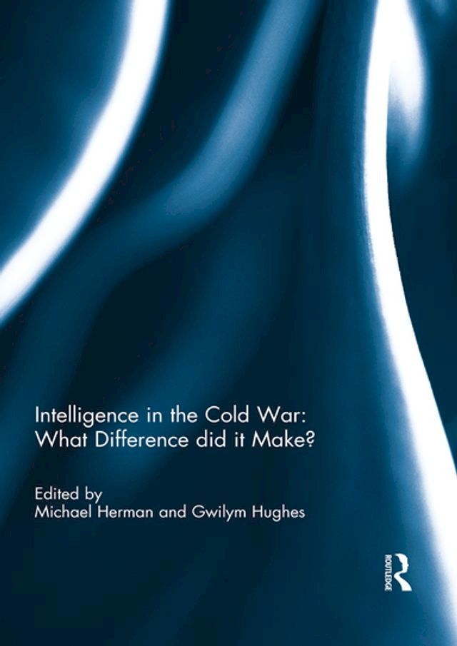  Intelligence in the Cold War: What Difference did it Make?(Kobo/電子書)