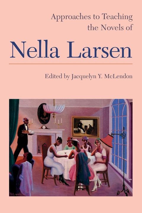 Approaches to Teaching the Novels of Nella Larsen(Kobo/電子書)