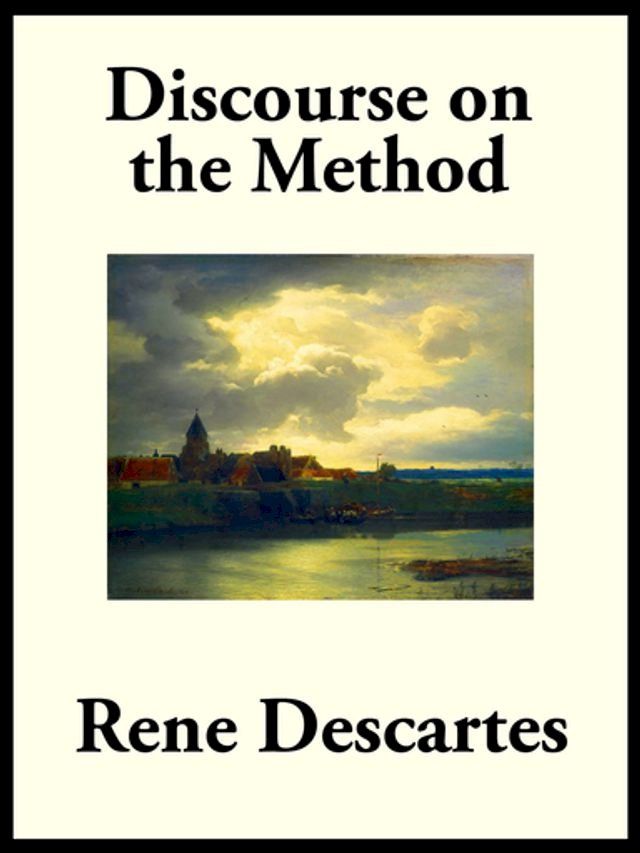  Discourse on the Method of Rightly Conducting the Reason, and Seeking Truth in the Sciences(Kobo/電子書)