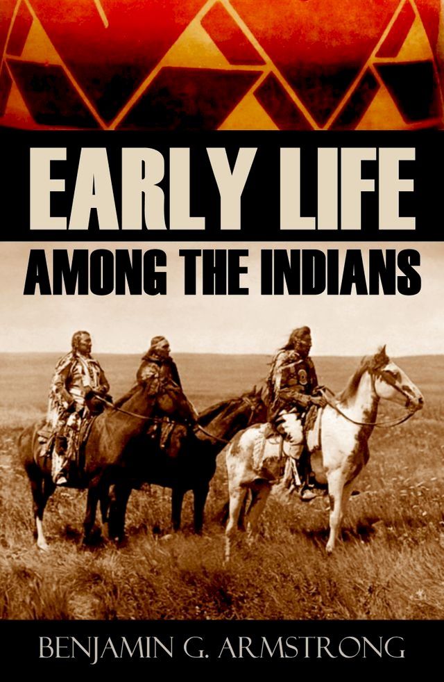  Early Life Among the Indians: (Abridged, Annotated)(Kobo/電子書)