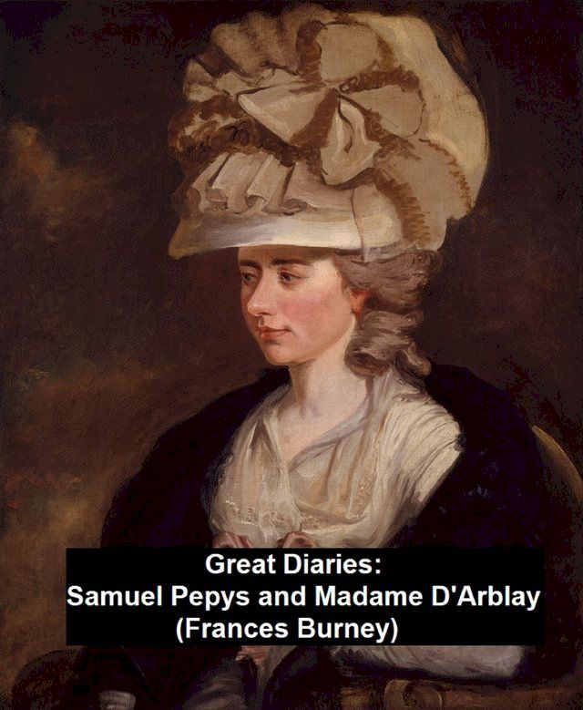  Great Diaries: Samuel Pepys and Madame D'Arblay (Frances Burney)(Kobo/電子書)