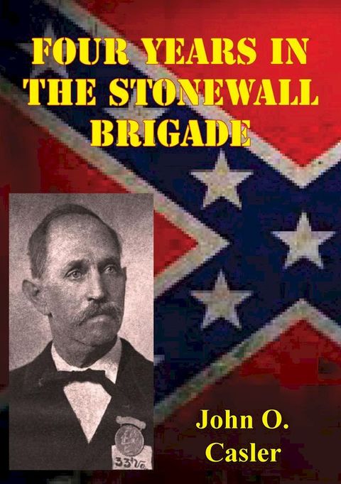 Four Years In The Stonewall Brigade [Illustrated Edition](Kobo/電子書)