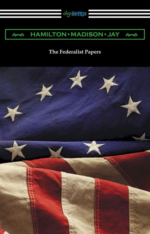 The Federalist Papers (with Introductions by Edward Gaylord Bourne and Goldwin Smith)(Kobo/電子書)