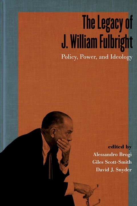 The Legacy of J. William Fulbright(Kobo/電子書)