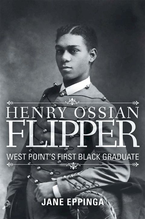 Henry Ossian Flipper: West Point's First Black Graduate(Kobo/電子書)