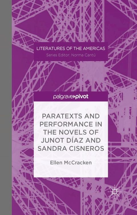 Paratexts and Performance in the Novels of Junot D&iacute;az and Sandra Cisneros(Kobo/電子書)