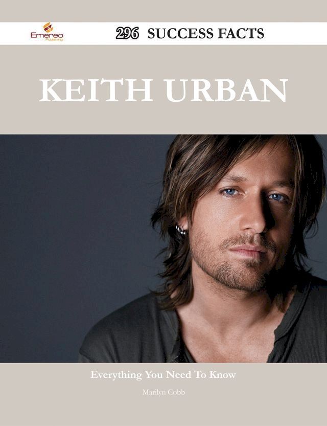  Keith Urban 296 Success Facts - Everything you need to know about Keith Urban(Kobo/電子書)