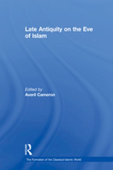 Late Antiquity on the Eve of Islam(Kobo/電子書)